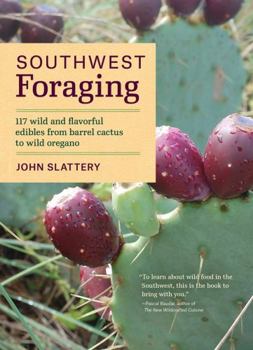 Paperback Southwest Foraging: 117 Wild and Flavorful Edibles from Barrel Cactus to Wild Oregano Book