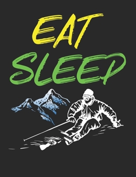 Ski und Snowboard Reisetagebuch: Notizbuch für alle Wintersportler ? Mit über 100 vorgefertigten Seiten genug Platz für alle Winterurlaube  ? Notiere ... ? Motiv: Eat sleep ski 3 (German Edition)
