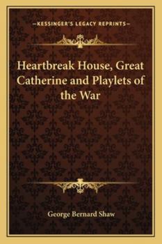 Paperback Heartbreak House, Great Catherine and Playlets of the War Book