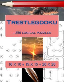 Paperback Trestlegdoku - 250 Logical Puzzles: 10 X 10 + 15 X 15 + 20 X 20. This Is an Excellent Sudoku for You. Book