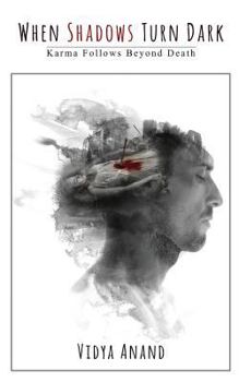 Paperback When Shadows Turn Dark: Karma Follows Beyond Death Book