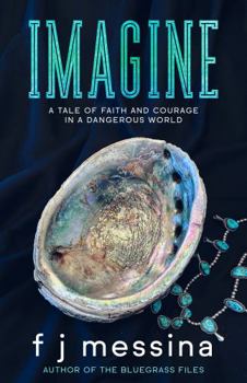 Paperback Imagine: A Tale of Faith and Courage in a Dangerous World Book
