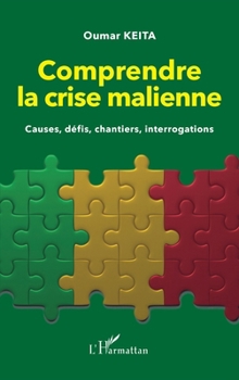 Paperback Comprendre la crise malienne. Causes, défis, chantiers, interrogations [French] Book