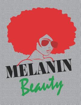 Melanin Beauty: 8.5 x 11 College Ruled Notebook for Black Afro American and Brown Women and girls, Melanin rich black girl