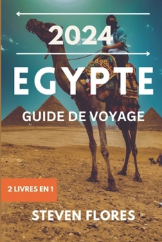 Paperback Guide de Voyage En Égypte 2024: Embarquez pour un voyage inoubliable dans le royaume de Pharaon, des conseils d'initiés pour les voyageurs et parlez c [French] Book