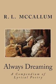 Paperback Always Dreaming: A Compendium of Lyrical Poetry Book