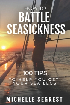 Paperback How to Battle Seasickness: 100 Tips to Help You Get Your Sea Legs Book