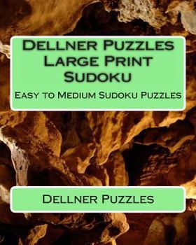 Paperback Dellner Puzzles Large Print Sudoku: Easy to Medium Sudoku Puzzles [Large Print] Book