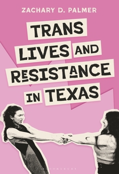 State of Resistance: Transgender Lives and Activism in Texas (Breaking Boundaries: New Horizons in Gender & Sexualities)