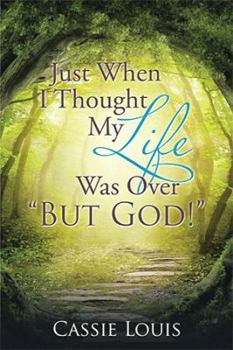 Paperback Just When I Thought My Life Was Over "But God!" Book