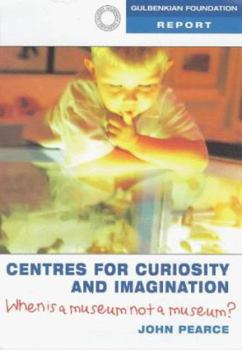 Paperback Centres for Curiosity and Imagination: When Is a Museum Is Not a Museum? Book