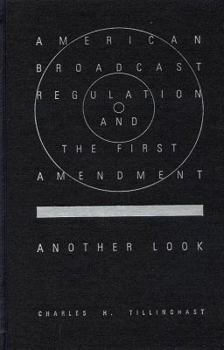 Hardcover American Broadcast Regulation and the First Amendment: Another Look Book
