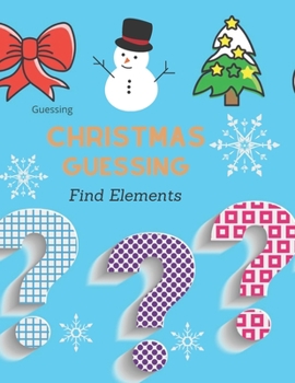 Paperback Christmas Guessing Find Elements: Questions For Kids Briliant Designs Relaxation Book