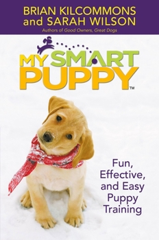 Hardcover My Smart Puppy (Tm): Fun, Effective, and Easy Puppy Training [With Demonstrations of Great Training Techniques] Book