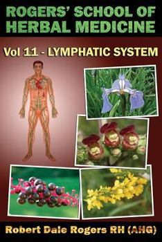 Paperback Rogers' School of Herbal Medicine Volume Eleven: Lymphatic System Book