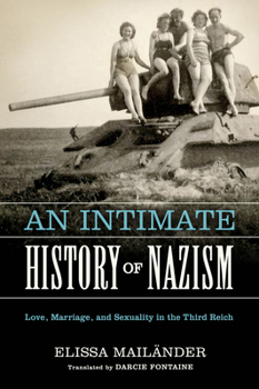 Hardcover An Intimate History of Nazism: Love, Marriage, and Sexuality in the Third Reich Book