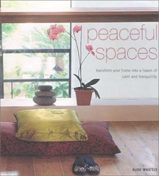 Hardcover Peaceful Spaces: Transform Your Home Into a Haven of Calm and Tranquility Book
