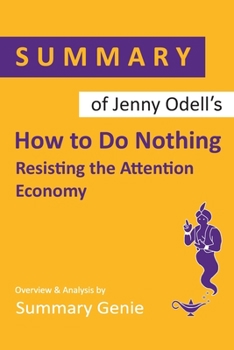 Paperback Summary of Jenny Odell's How to Do Nothing Book