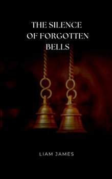 Paperback The Silence of Forgotten Bells Book