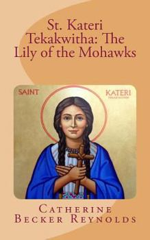 Paperback St. Kateri Tekakwitha: The Lily of the Mohawks Book