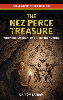 Nez Perce Treasure : Wrestling, Assault, and Treasure Hunting