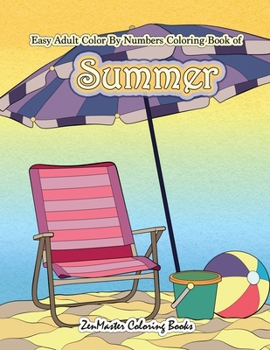 Paperback Easy Adult Color By Numbers Coloring Book of Summer: A Simple Summer Color By Number Coloring Book for Adults with Beach Scenes, Flowers, Ocean Life a Book