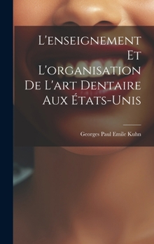 Hardcover L'enseignement et L'organisation de L'art Dentaire aux États-Unis Book