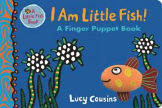 Board book I Am Little Fish! A Finger Puppet Book