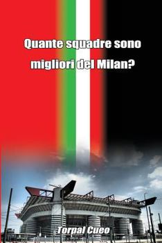 Paperback Quante Squadre Sono Migliori del Milan?: Regalo Divertente Per Tifosi Milanisti. Il Libro È Vuoto, Perché È L' AC Milan La Squadra Migliore. Idee Rega [Italian] Book