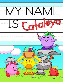 Paperback My Name is Cataleya: Fun Dino Monsters Themed Personalized Primary Name Tracing Workbook for Kids Learning How to Write Their First Name, P Book