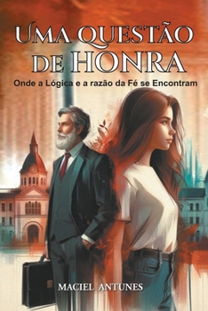 Paperback Uma Questão de Honra: Onde a Lógiga E a Razão Da Fé Se Encontram [Portuguese] Book