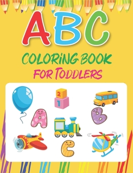 Paperback ABC Coloring Book for Toddlers: Fun with Learn Alphabet A-Z Coloring & Activity Book for Toddler and Preschooler ABC Coloring Book, Perfect gifts for Book