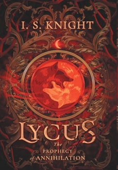 Hardcover Lycus: The Prophecy of Annhilation Book