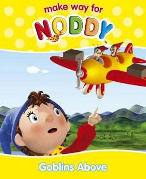 Goblins Above - Book #16 of the make way for Noddy