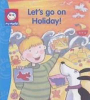 Hardcover Let's Go on Holiday (My World) Book