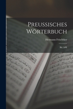 Paperback Preussisches Wörterbuch: Bd. A-K [German] Book