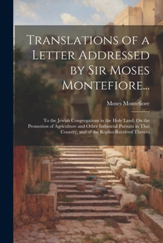 Paperback Translations of a Letter Addressed by Sir Moses Montefiore...: To the Jewish Congregations in the Holy Land, On the Promotion of Agriculture and Other Book