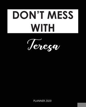 Paperback Planner 2020: Don't mess with Teresa: Weekly Planner on Year 2020 - 365 Daily - 52 Week journal Planner Calendar Schedule Organizer Book