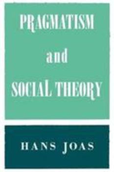 Paperback Pragmatism and Social Theory Book