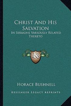 Paperback Christ And His Salvation: In Sermons Variously Related Thereto Book