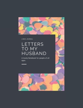 Paperback Letters To My Husband: Lined Journal: Letters To My Husband: Lined Journal 2020 Book