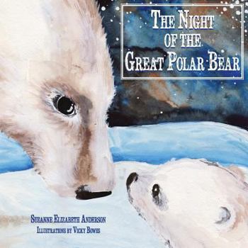 Paperback The Night of the Great Polar Bear: An Inspirational Book About Following Your Dreams Book
