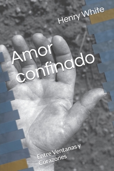 Paperback Amor confinado: Entre Ventanas y Corazones [Spanish] Book
