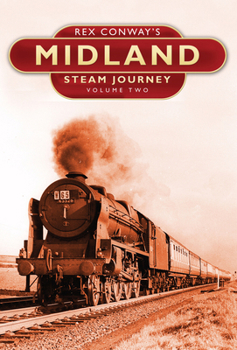 Hardcover Rex Conway's Midland Steam Journey Vol 2: Volume 2 Volume 2 Book