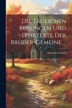 Paperback Die Täglichen Losungen Und Lehrtexte Der Brüder-Gemeine ... [German] Book