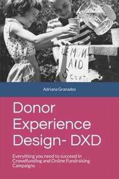 Paperback Donor Experience Design - DXD: Everything you need to succeed in Crowdfunding and Online Fundraising Campaigns Book