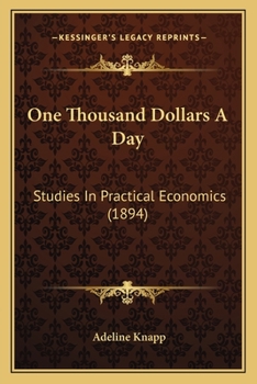 Paperback One Thousand Dollars A Day: Studies In Practical Economics (1894) Book