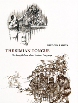 Hardcover The Simian Tongue: The Long Debate about Animal Language Book