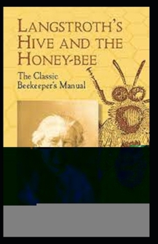 Paperback Langstroth's Hive and the Honey-Beeclassics illustrated edition Book