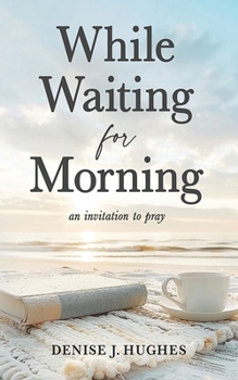 Paperback While Waiting for Morning: An Invitation to Pray Book
